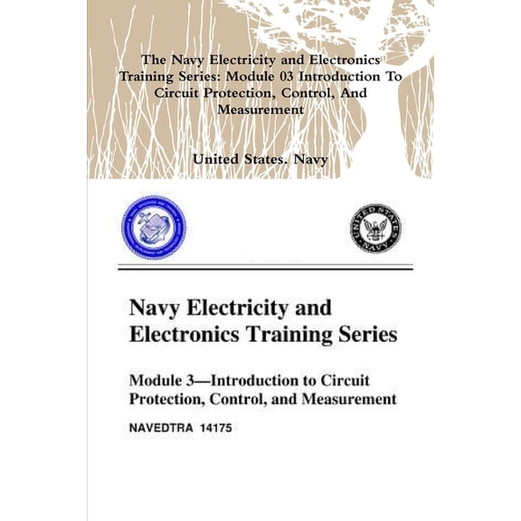 The Navy Electricity and Electronics Training Series: Module 03 Introduction To Circuit Protection, Control, And Measure, (Paperback)
