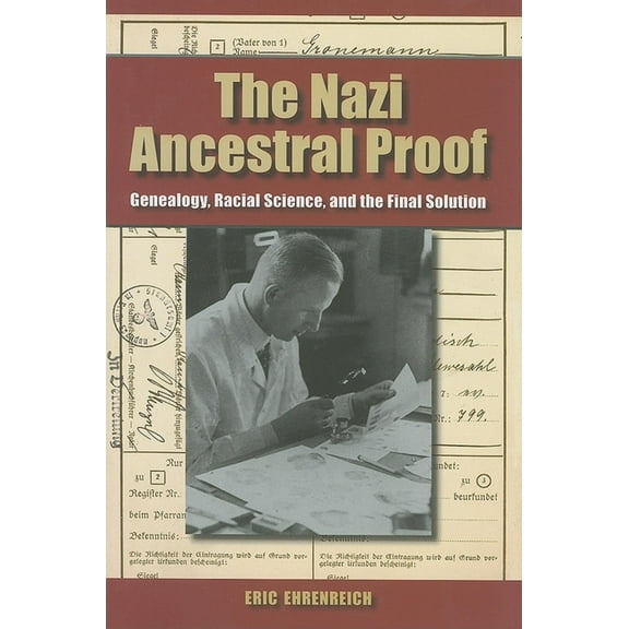 The Nazi Ancestral Proof: Genealogy, Racial Science, and the Final Solution, (Hardcover)