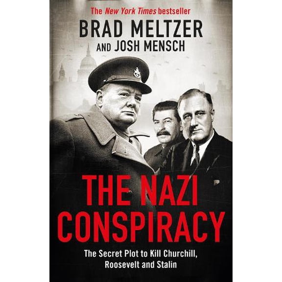 The Nazi Conspiracy: The Secret Plot to Kill Churchill, Roosevelt and Stalin (Paperback) by Brad Meltzer, Josh Mensch
