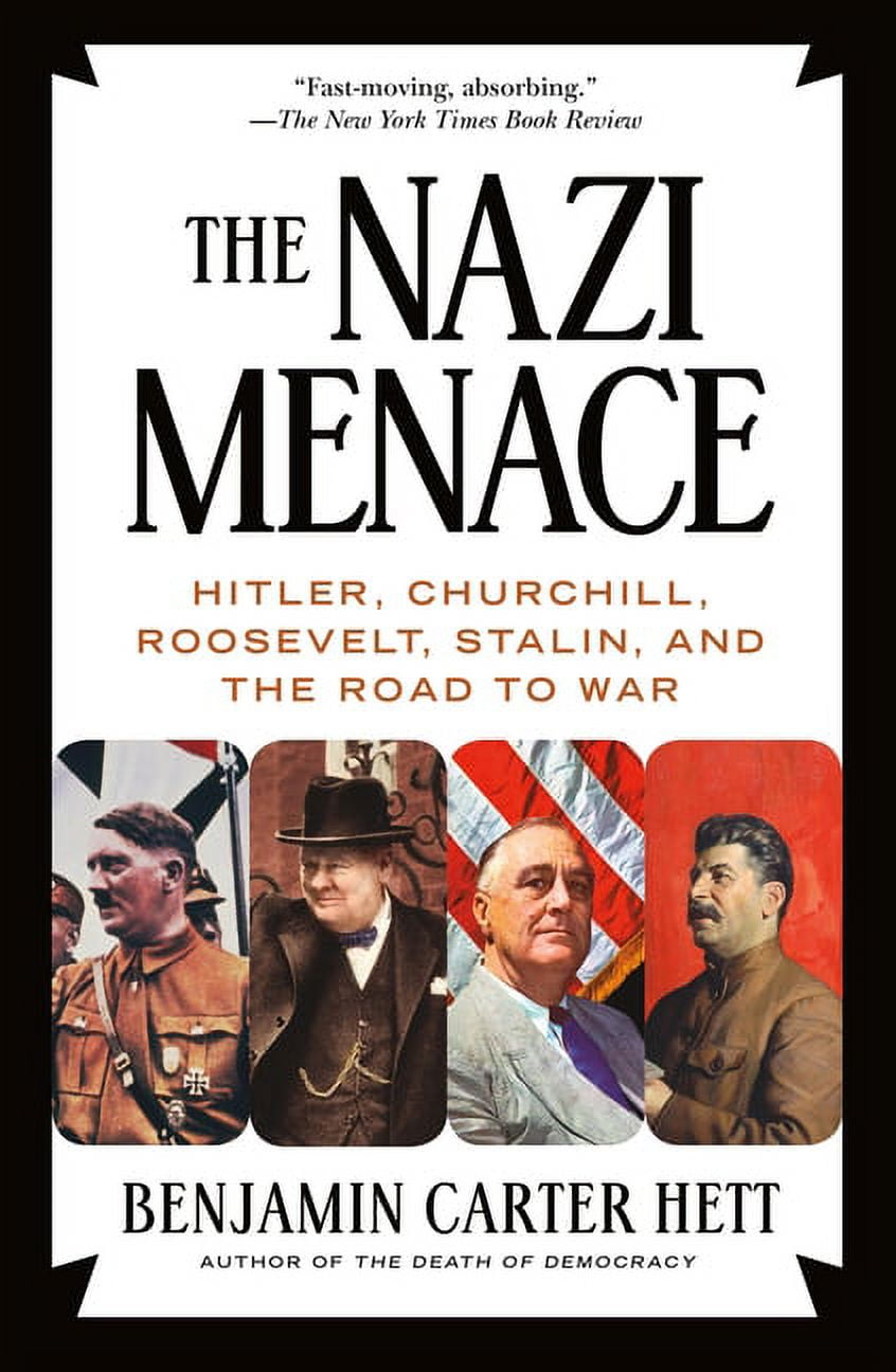 The Nazi Menace: Hitler, Churchill, Roosevelt, Stalin, and the Road to War