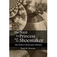 thumbnail image 1 of The Nazi, the Princess, and the Shoemaker: My Father's Holocaust Odyssey, (Paperback), 1 of 1