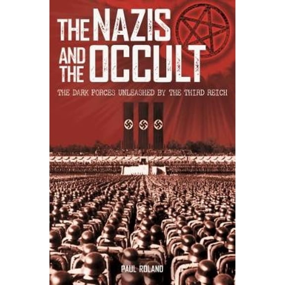 Pre-Owned The Nazis and the Occult (Paperback) by Paul Roland