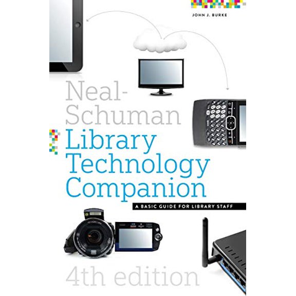 Pre-Owned The Neal-Schuman Library Technology Companion, Fourth Edition: A Basic Guide for Library Staff (Paperback) 155570915X 9781555709150