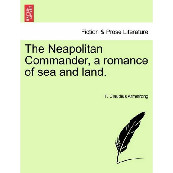 The Neapolitan Commander, a Romance of Sea and Land. (Paperback)
