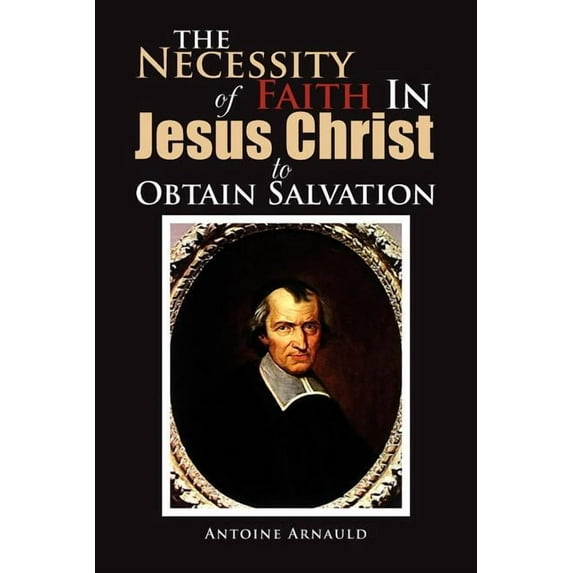 The Necessity Of Faith In Jesus Christ To Obtain Salvation