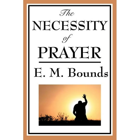 The Necessity of Prayer, (Paperback)