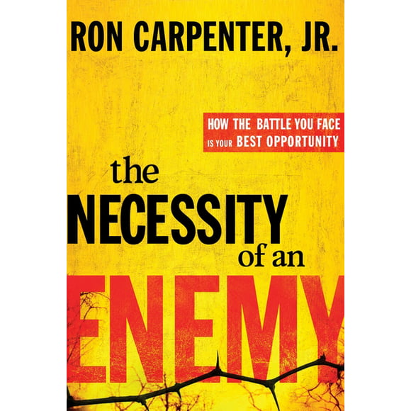The Necessity of an Enemy : How the Battle You Face Is Your Best Opportunity (Hardcover)