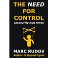 thumbnail image 1 of The Need for Control: Insecurity Run Amok, (Paperback), 1 of 1