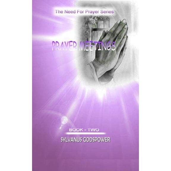 The Need for Prayer: Prayer Meetings (Paperback)