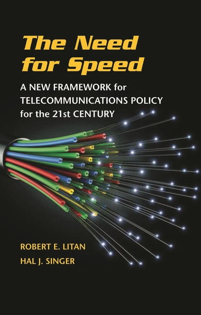 The Need for Speed: A New Framework for Telecommunications Policy for ...
