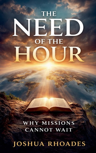 The Need of the Hour - Why Missions Cannot Wait, (Paperback)