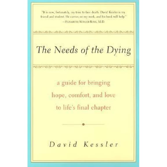 Pre-Owned The Needs of the Dying: A Guide For Bringing Hope, Comfort, and Love to Life's Final Chapter (Paperback) 0060958219 9780060958213