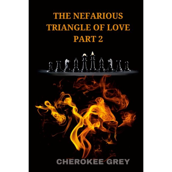 The Nefarious Triangle of Love: Part 2, (Paperback)