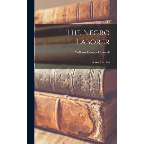 The Negro Laborer, (Hardcover)