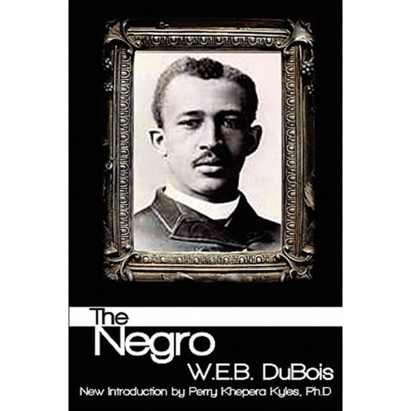 The Negro Paperback 1453780963 9781453780961 W.E.B. DuBois