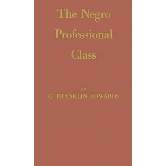 The Negro Professional Class, (Hardcover)
