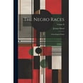 thumbnail image 1 of The Negro Races : A Sociological Study; Volume II (Paperback), 1 of 1