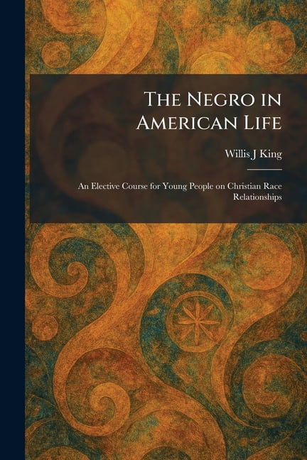 The Negro in American Life: An Elective Course for Young People on Christian Race Relationships, (Paperback)