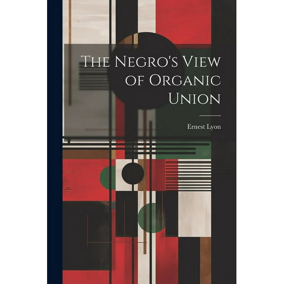 The Negro's View of Organic Union (Paperback)