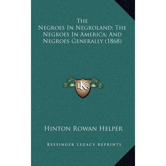 The Negroes In Negroland; The Negroes In America; And Negroes Generally (1868) (Hardcover)