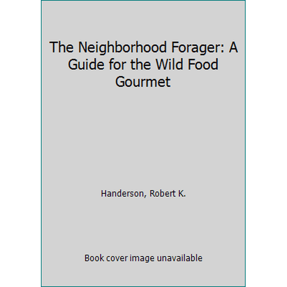 Pre-Owned The Neighborhood Forager: A Guide for the Wild Food Gourmet (Paperback) 1552633063 9781552633069