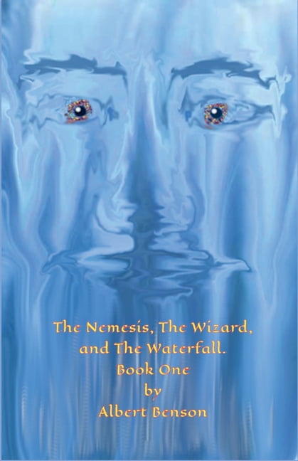 The Nemesis, the Wizard and the Waterfal The Nemesis, The Wizard and The Waterfall. Book One., Book 1, (Paperback)