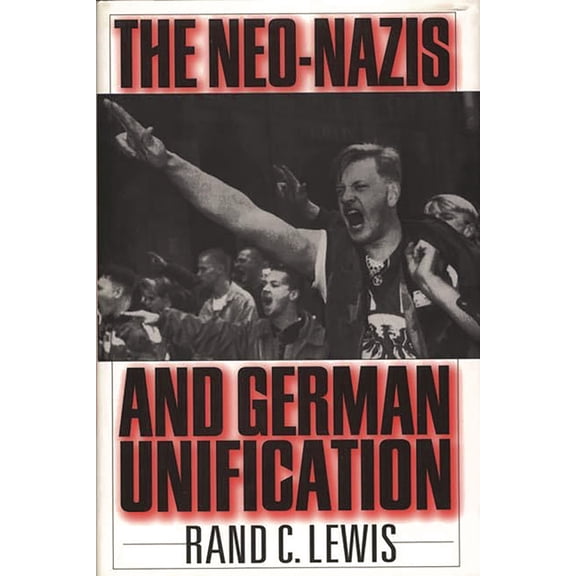 The Neo-Nazis and German Unification, (Hardcover)