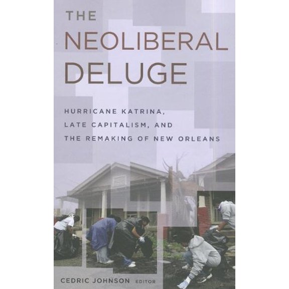 Pre-Owned The Neoliberal Deluge: Hurricane Katrina, Late Capitalism, and the Remaking of New Orleans Paperback