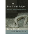 thumbnail image 1 of The Neoliberal Subject: Resilience, Adaptation and Vulnerability, (Paperback), 1 of 1