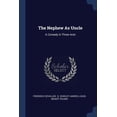 thumbnail image 1 of The Nephew As Uncle : A Comedy In Three Acts (Paperback), 1 of 1