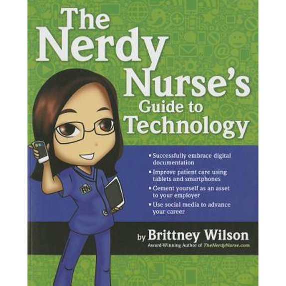 Pre-Owned Nerdy Nurse's Guide to Technology, 2014 AJN Award Recipient (Paperback) 1937554384 9781937554385