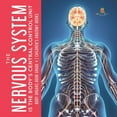 thumbnail image 1 of The Nervous System Is the Body's Central Control Unit Body Organs Book Grade 4 Children's Anatomy Books (Paperback), 1 of 1