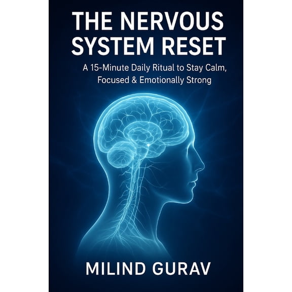 The Nervous System Reset: A 15-Minute Daily Ritual to Stay Calm, Focused & Emotionally Strong, (Paperback)