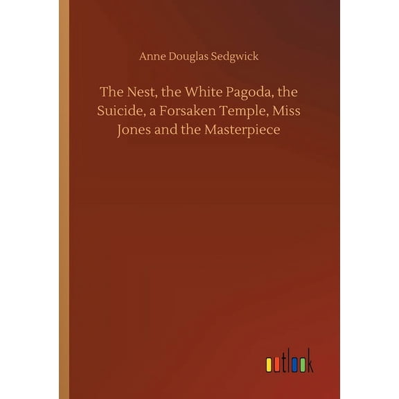 The Nest, the White Pagoda, the Suicide, a Forsaken Temple, Miss Jones and the Masterpiece