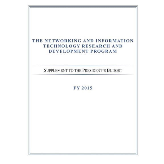 The Networking and Information Technology Research and Development Program: Supplement to the President's Budget, (Paperback)