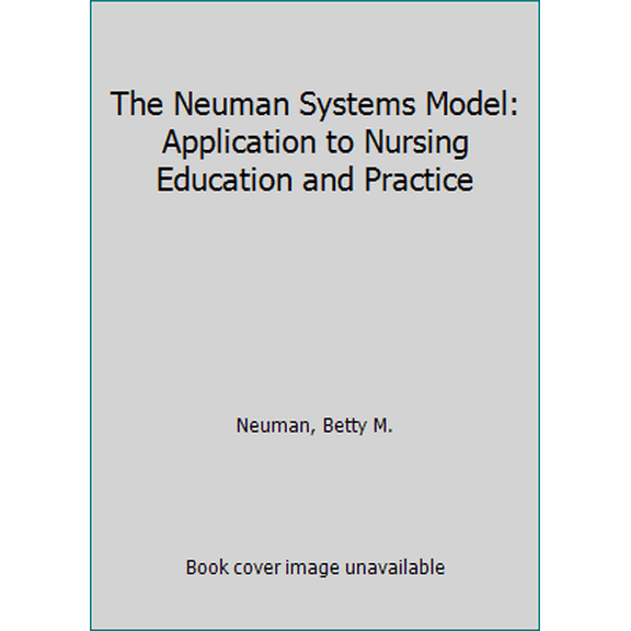 Pre-Owned The Neuman Systems Model: Application to Nursing Education and Practice (Paperback) 083856688X 9780838566886