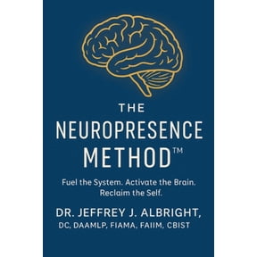The Neuro Presence Method The Neuro Presence Method: Fuel the System. Activate the Brain. Reclaim the Self., (Paperback)