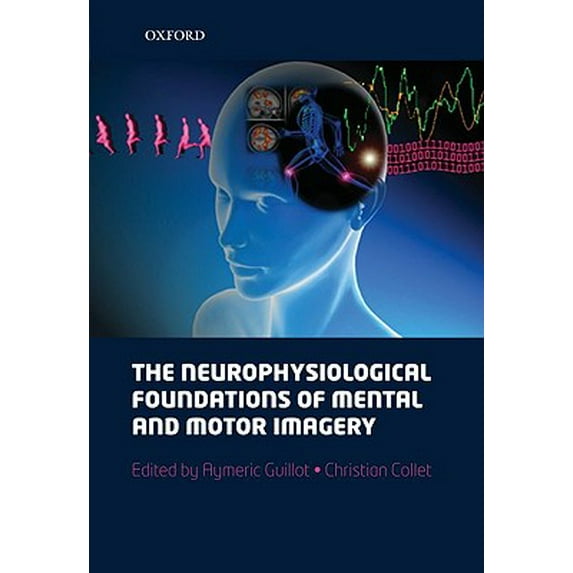The Neurophysiological Foundations of Mental and Motor Imagery (Hardcover)