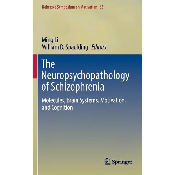 The Neuropsychopathology of Schizophrenia: Molecules, Brain Systems, Motivation, and Cognition
