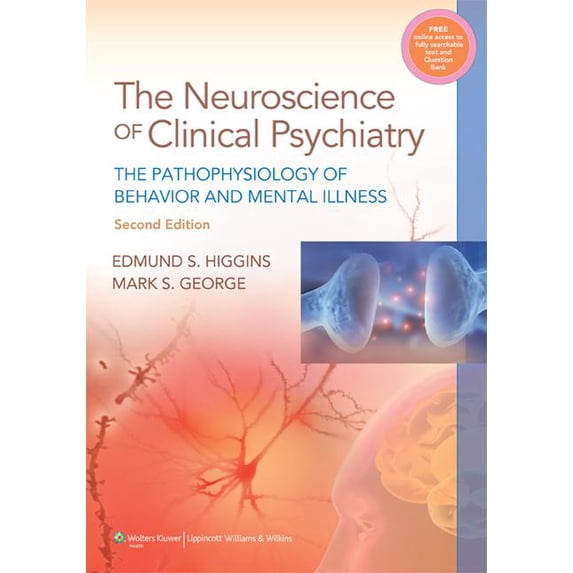 The Neuroscience of Clinical Psychiatry: The Pathophysiology of Behavior and Mental Illness, 9781451101546, Hardcover, 2