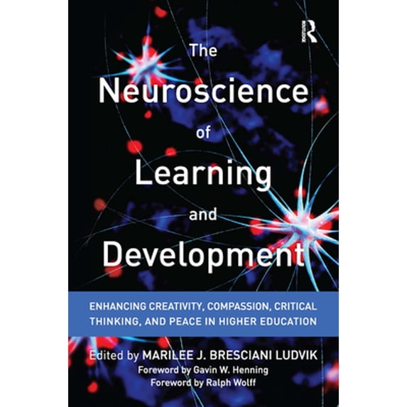 Pre-Owned The Neuroscience of Learning and Development: Enhancing Creativity, Compassion, Critical Thinking, and Peace in Higher Education (Paperback) 1620362848 9781620362846