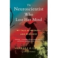 thumbnail image 1 of Pre-Owned The Neuroscientist Who Lost Her Mind: My Tale of Madness and Recovery (Paperback) 1328589277 9781328589279, 1 of 1