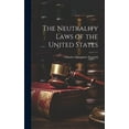 thumbnail image 1 of The Neutrality Laws of the United States (Hardcover), 1 of 1
