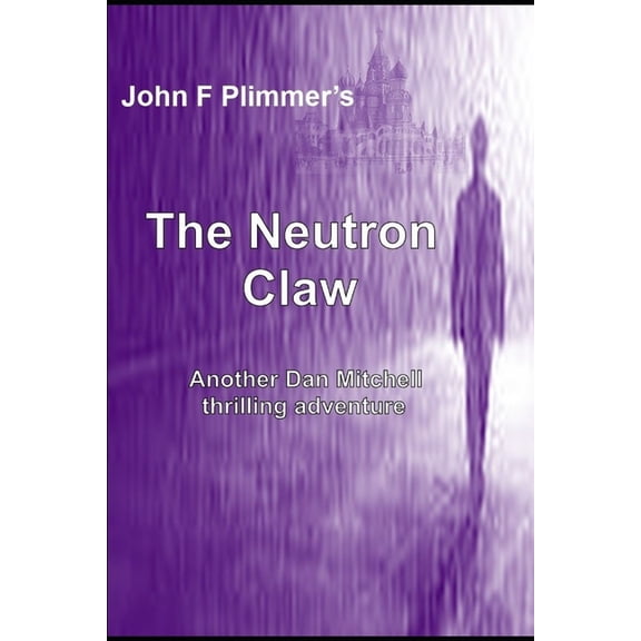 The Neutron Claw : Another Dan Mitchell Thriller (Paperback)