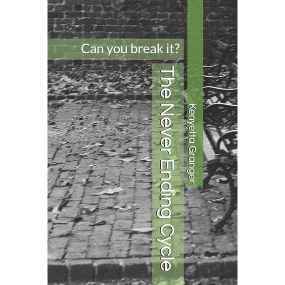 The Never Ending Cycle: Can you break it?, (Paperback)