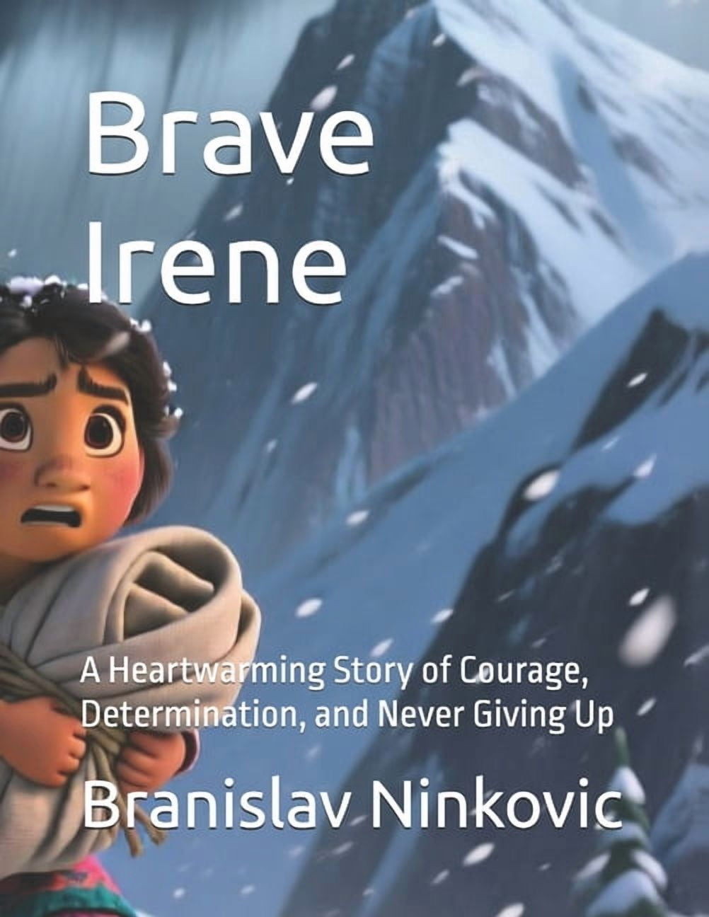 The Never Give Up Adventures Brave Irene: A Heartwarming Story of ...