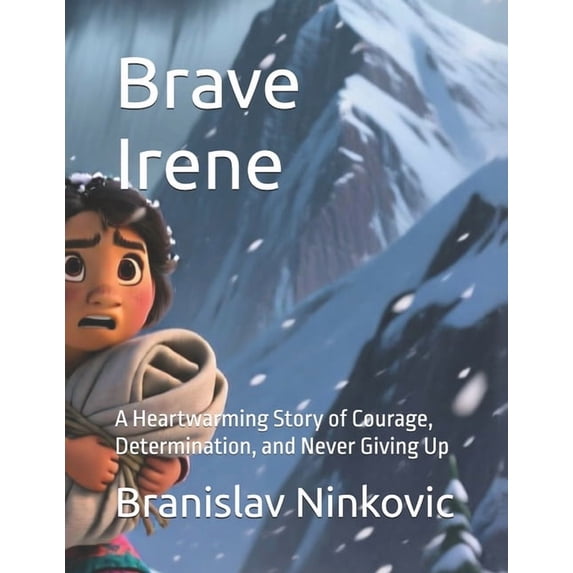The Never Give Up Adventures Brave Irene: A Heartwarming Story of ...