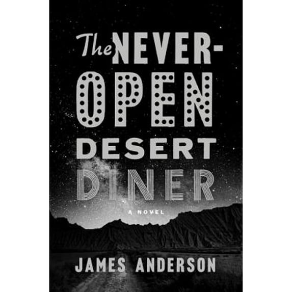 Pre-Owned The Never-Open Desert Diner (Hardcover) 1101906529 9781101906521