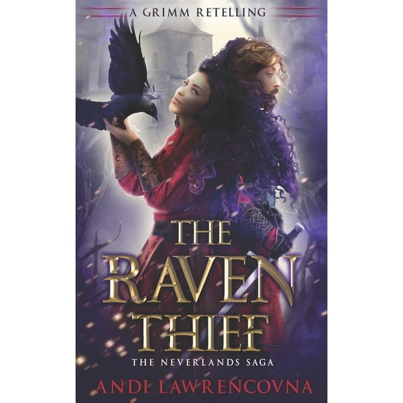 The Neverlands Saga: The Raven Thief : A Grimm Retelling (Paperback)