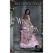 The Neverlands Saga Wish Upon an Elf A Charming Collection of Short Stories Paperback